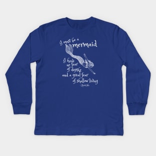 I Must Be A Mermaid Kids Long Sleeve T-Shirt